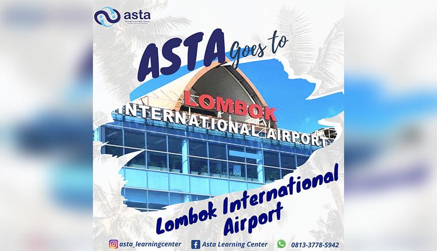 Asta Learning Center Goes to LOMBOK INTERNATIONAL AIRPORT