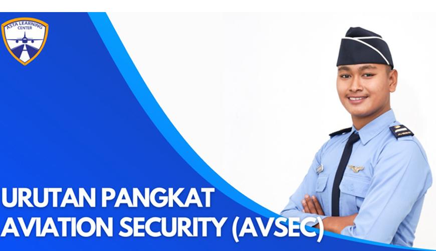Urutan Pangkat AVSEC Bandara Indonesia - AVIA Kampus Penerbangan
